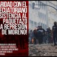*Solidaridad con el pueblo ecuatoriano en resistencia al paquetazo y la represión de Moreno* Manifestamos nuestra más profunda solidaridad con el pueblo ecuatoriano, en estos momentos movilizado contra el paquetazo [&hellip;]
